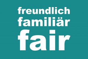 Unser Firmenmotto: freundlich. familiär. fair.